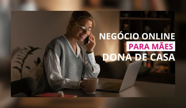 NEGOCIO ONLINE PARA MAES DONA DE CASA